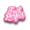Autocollant Fuck Perfect - Calissone